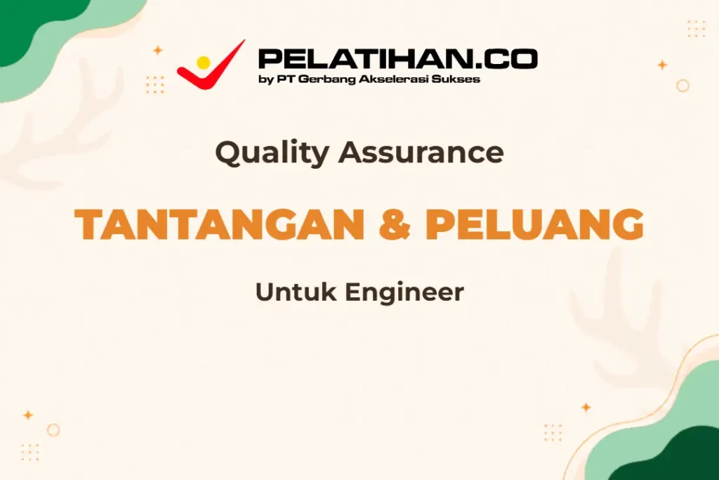 Memahami Tantangan dan Peluang di Bidang Quality Assurance For Engineer