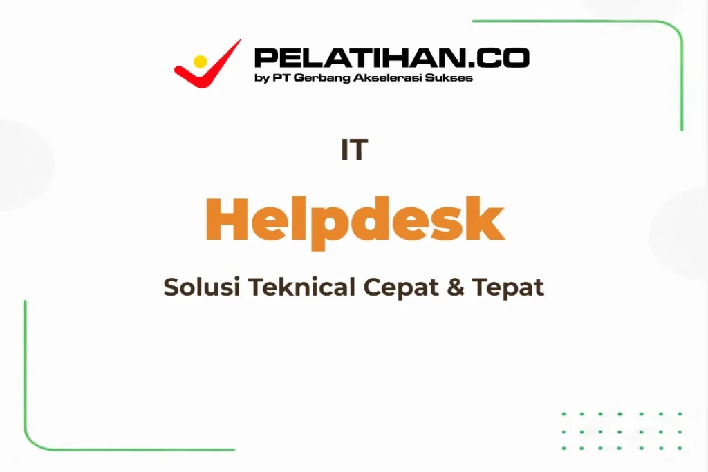 Training IT Helpdesk Profesional untuk Dukungan Teknis Andal